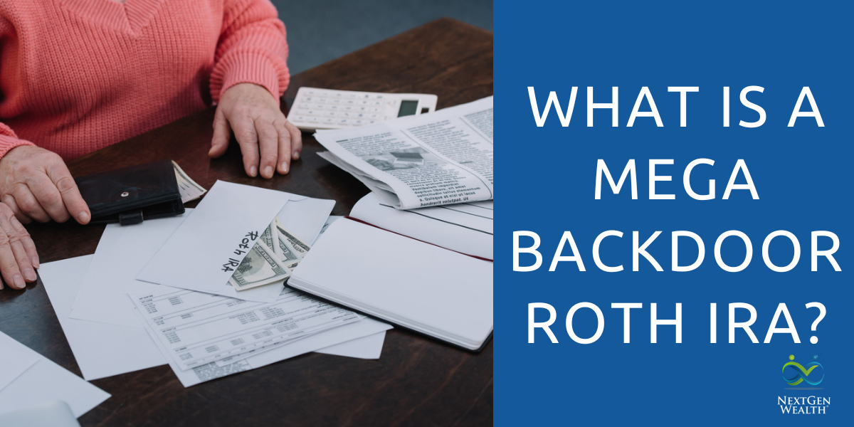 What is a Mega Backdoor Roth IRA?