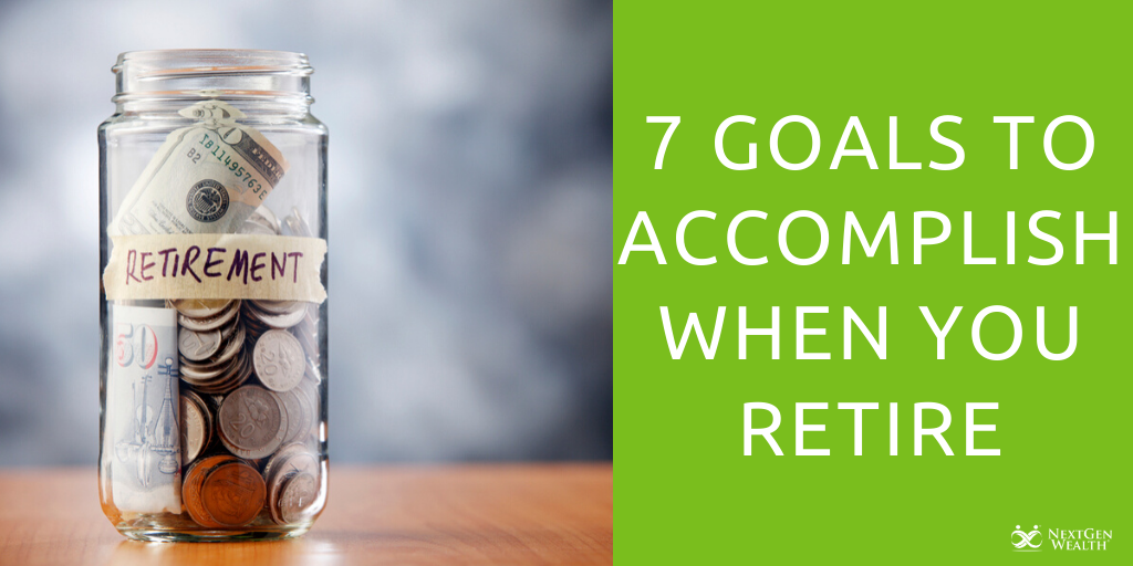 7 Goals to Accomplish When You Retire