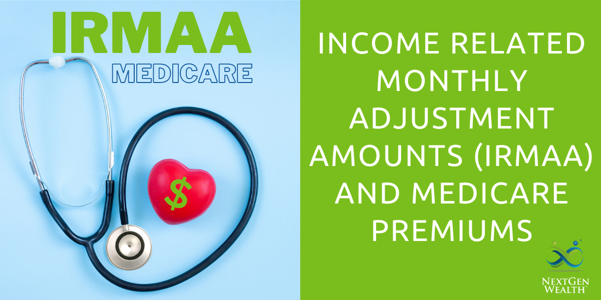 Income Related Monthly Adjustment Amounts (IRMAA) and Medicare Premiums